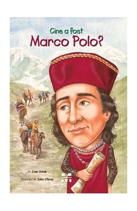 Cine a fost Marco Polo? - Joan Holub