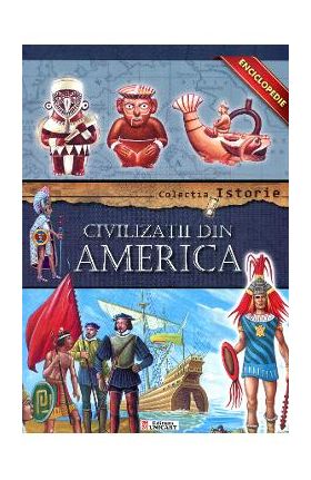 Colectia Istorie - Civilizatii din America