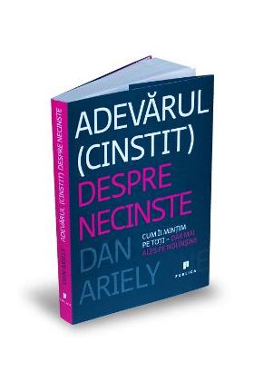 Adevarul (cinstit) despre necinste - Dan Ariely