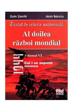 Al Doilea Razboi Mondial Vol. VI - Zorin Zamfir, Jean Banciu