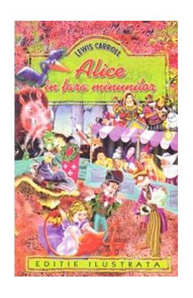 Alice in Tara Minunilor - Lewis Carroll