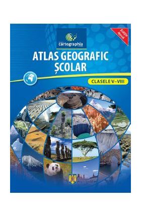 Atlas geografic scolar - Clasele 5-8 -