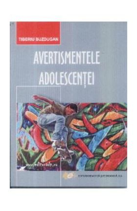 Avertismentele Adolescentei - Tiberiu Buzdugan