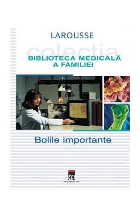 Bolile importante - Larousse