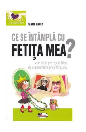 Ce se intampla cu fetita mea - Tanith Carey