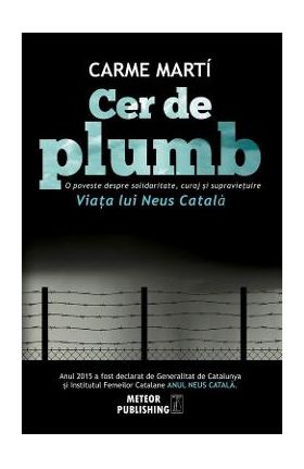 Cer de plumb. Viata lui Neus Catala - Carme Marti