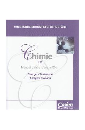 Chimie. C1 - Clasa 11 - Manual - Georgeta Tanasescu, Adalgiza Ciobanu