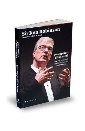 Descopera-ti elementul - Ken Robinson