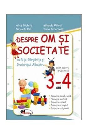 Despre om si societate Grupa mica 3-4 ani - Alice Nichita, Mihaela Mitroi