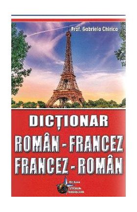 Dictionar roman-francez, francez-roman - Gabriela Chirica