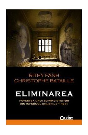 Eliminarea - Rithy Panh, Christophe Bataille