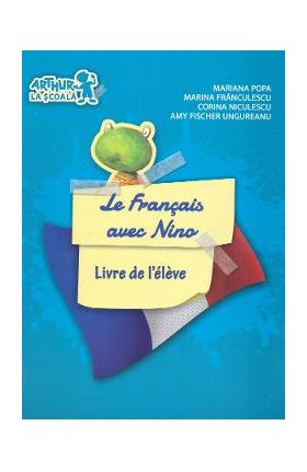 Le Francais avec Nino. Livre de l'eleve - Mariana Popa