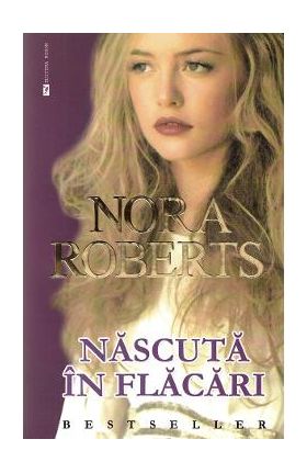 Nascuta in flacari - Nora Roberts