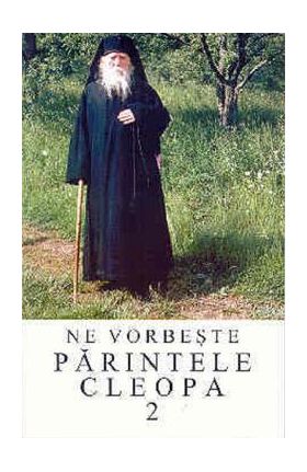 Ne vorbeste Parintele Cleopa 2