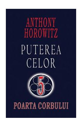Poarta corbului. Puterea celor 5 - Anthony Horowitz