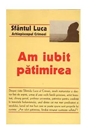 Am iubit patimirea - Sfantul Luca