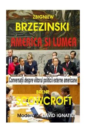 America si lumea - Zbigniew Brzezinski