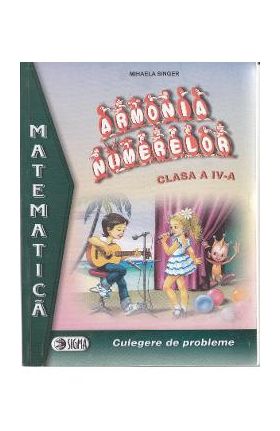 Armonia numerelor clasa a IV-a - Mihaela Singer - Mate - Culegere