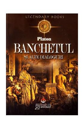 Banchetul si alte dialoguri - Platon