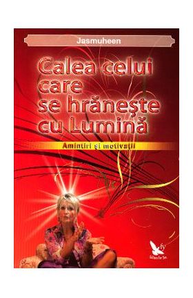Calea celui care se hraneste cu lumina - Jasmuheen