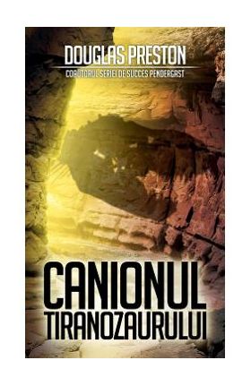 Canionul Tiranozaurului - Douglas Preston