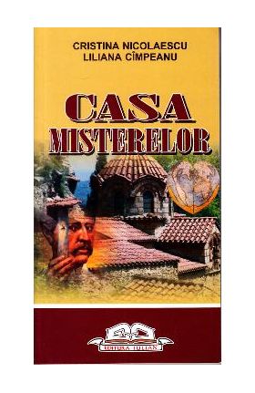 Casa misterelor - Cristina Nicolaescu , Liliana Cimpeanu