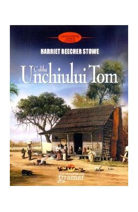 Coliba unchiului Tom - Harriet Beecher Stowe