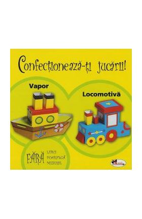 Confectioneaza-ti jucarii! Vapor, locomotiva