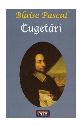 Cugetari - Blaise Pascal