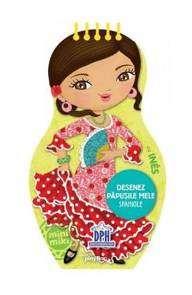 Desenez Papusile Mele Spaniole