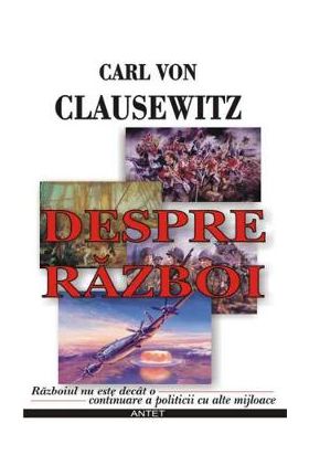 Despre razboi - Carl Von Clausewitz