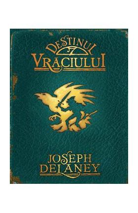 Destinul Vraciului - Joseph Delaney