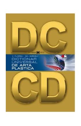 Dictionar universal de arta plastica + CD - Vasile Florea, Gheorghe Szekely