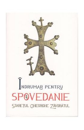 Indrumar pentru spovedanie - Staretul Ghorghe Zavoratul