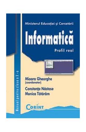 Informatica. Profil real - Clasa 10 - Manual - Mioara Gheorghe, Constanta Nastase