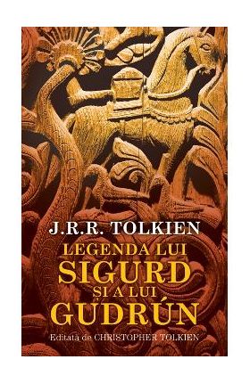 Legenda lui Sigurd si a lui Gudrun - J. R. R. Tolkien