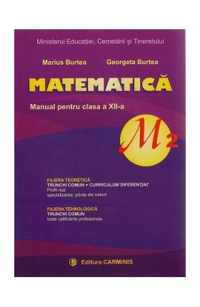 Matematica - Clasa 12 M2 - Manual - Marius Burtea, Georgeta Burtea