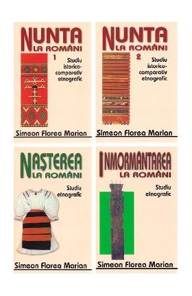 Nunta, Nasterea, Inmormantarea la romani I-IV - Simion Florea Marian