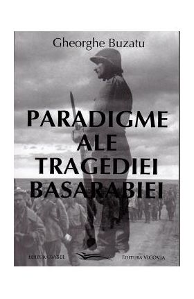 Paradigme ale tragediei Basarabiei - Gheorghe Buzatu