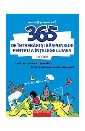 365 de intrebari si raspunsuri pentru a intelege lumea - Joan Sole