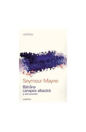 Batrana canapea albastra si alte povestiri - Seymour Mayne