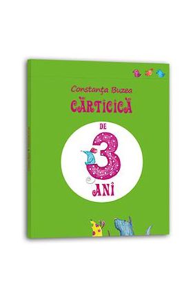 Carticica de 3 ani - Constanta Buzea