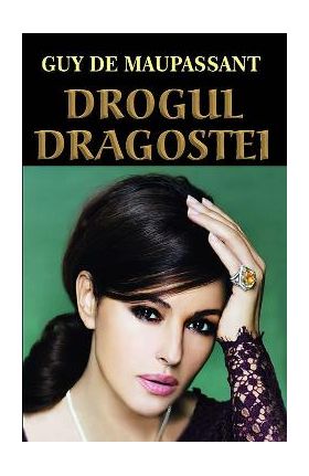 Drogul dragostei - Guy de Maupassant