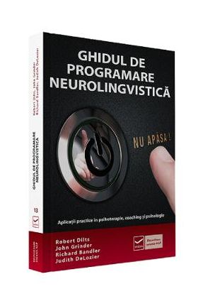 Ghidul de programare neurolingvistica - Robert Dilts, John Grinder