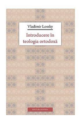 Introducere In Teologia Ortodoxa - Vladimir Lossky