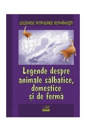 Legende despre animale salbatice, Domestice si de ferma - Legende populare romanesti