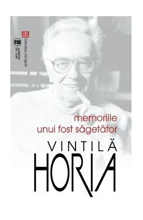 Memoriile unui fost sagetator - Vintila Horia