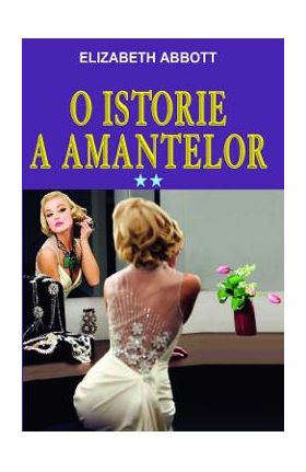 O istorie a amantelor Vol.2 - Elizabeth Abbott