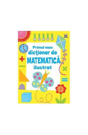 Primul Dictionar De Matematica Ilustrat