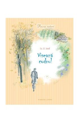 Viseaza codrul - St.O. Iosif